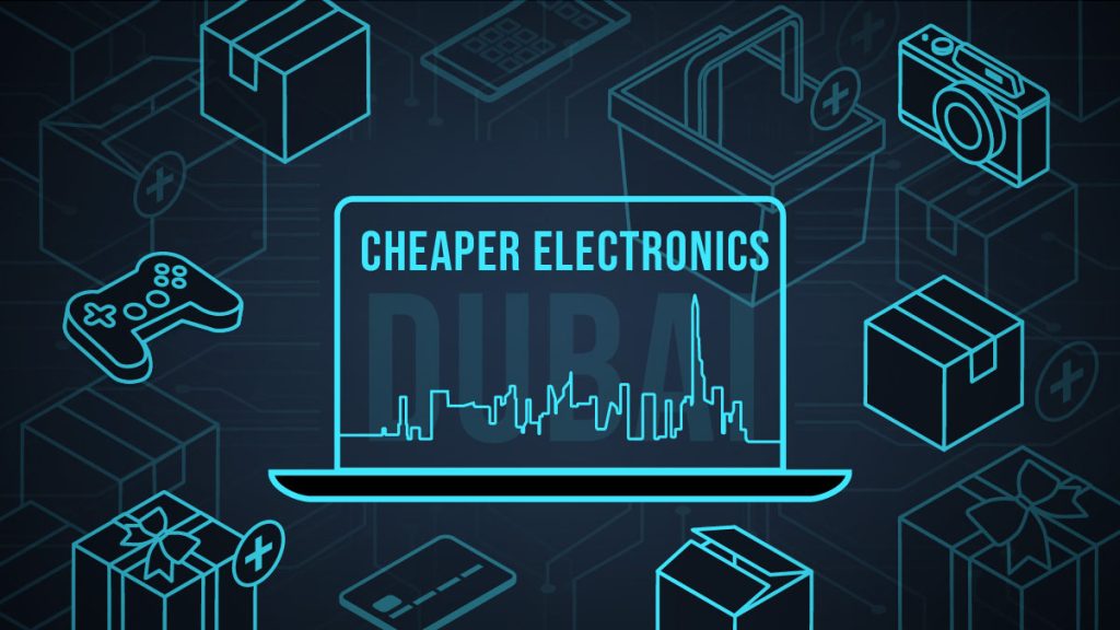 Are Electronics Cheaper in Dubai