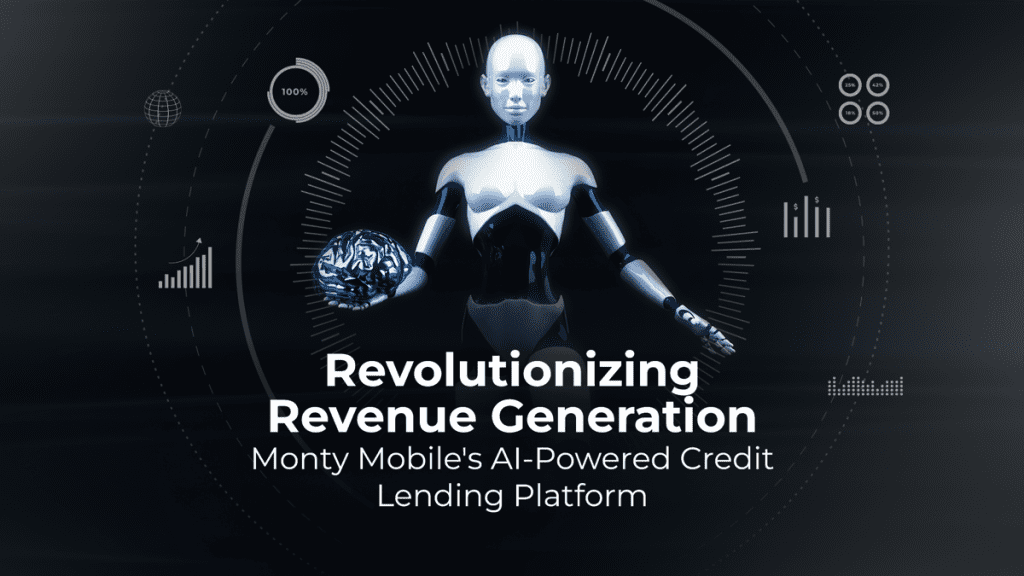 AI-Powered Credit Lending, Big Data Analytics, Revenue Generation, Monty Mobile, Credit Scoring, Risk Management, Customer Profiling, Predictive Models, Alternative Data, Machine Learning Algorithms, Proactive Loan Notifications