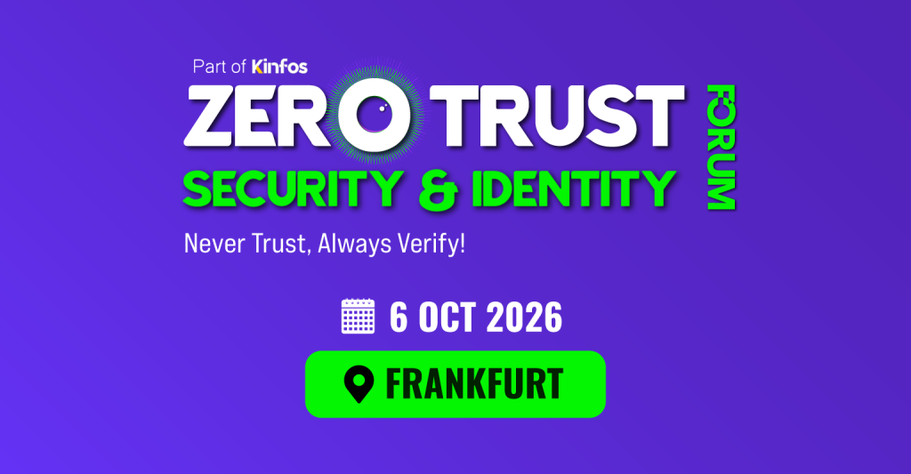 Banner for Kinfos Zero Trust Security & Identity Forum (ZTSI) 2026 featuring the event name, “Never Trust, Always Verify” tagline, October 6, 2026 date, and Frankfurt location on a purple background.
